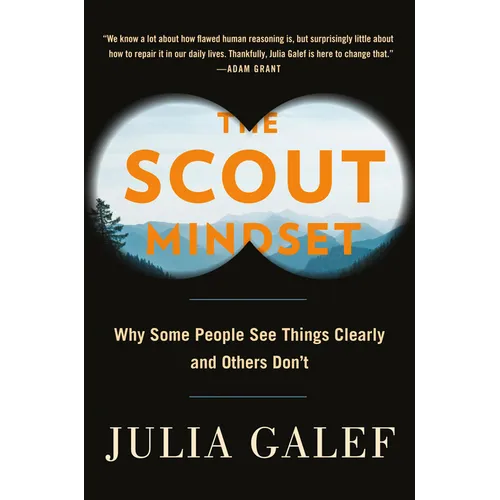 The Scout Mindset: Why Some People See Things Clearly and Others Don't - Hardcover