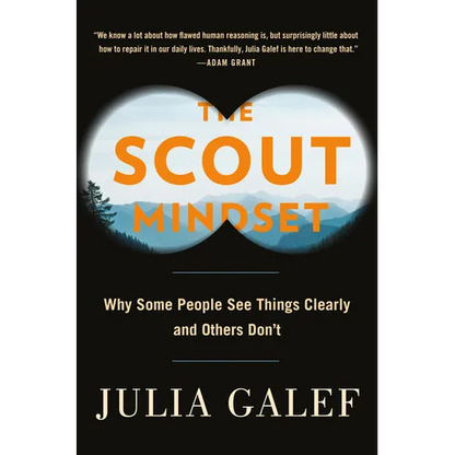 The Scout Mindset: Why Some People See Things Clearly and Others Don't - Hardcover