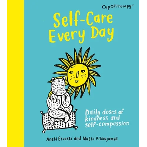 Self-Care Every Day: Daily Doses of Kindness and Self-Compassion - Hardcover