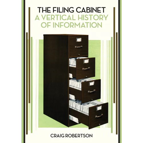 The Filing Cabinet: A Vertical History of Information - Paperback