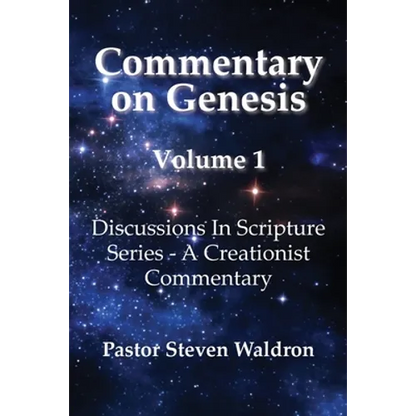 Commentary On Genesis - Volume 1: Discussions In Scripture Series - A Creationist Commentary - Paperback