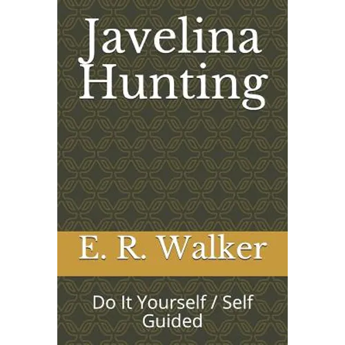 Javelina Hunting: Do It Yourself / Self Guided - Paperback