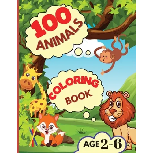 100 Animals Coloring Book: My First Coloring Book with Animals From Anywhere Easy and Fun Educational Coloring Pages of Animals for Boys, Girls, Presc - Paperback