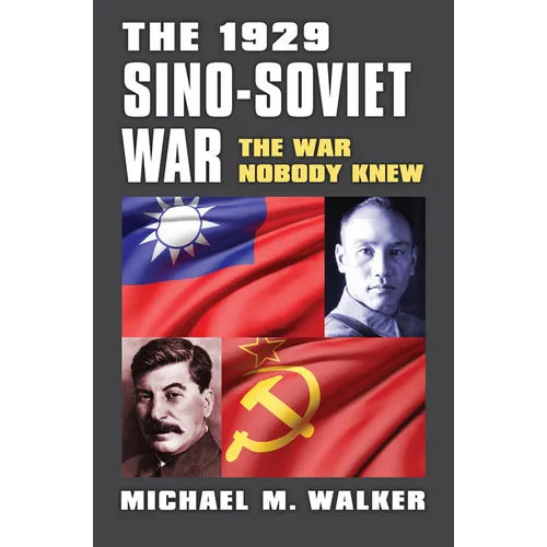 The 1929 Sino-Soviet War: The War Nobody Knew - Paperback