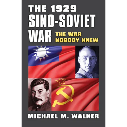 The 1929 Sino-Soviet War: The War Nobody Knew - Paperback