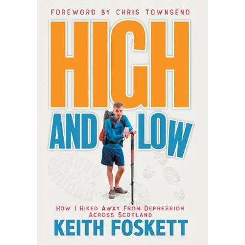 High and Low: High and Low: How I Hiked Away From Depression Across Scotland - Hardcover