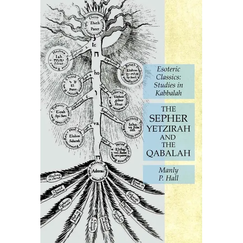 The Sepher Yetzirah and the Qabalah: Esoteric Classics: Studies in Kabbalah - Paperback