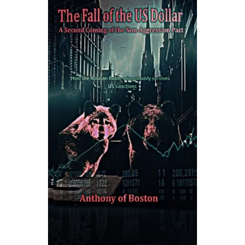 The Fall of the US Dollar: A Second Coming of the Non-Aggression Pact - Hardcover