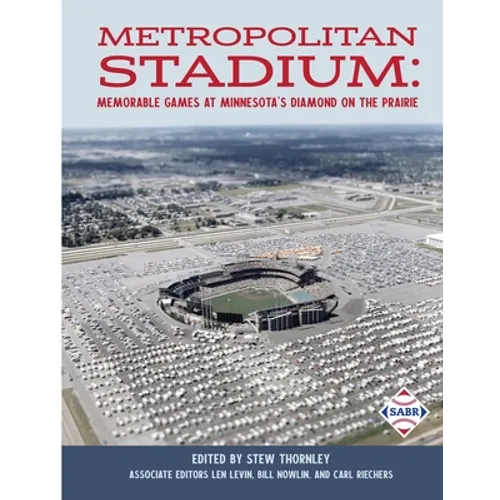 Metropolitan Stadium: Memorable Games at Minnesota's Diamond on the Prairie - Paperback