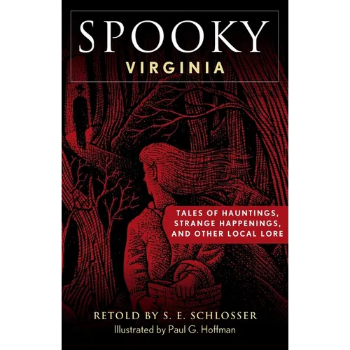 Spooky Virginia: Tales of Hauntings, Strange Happenings, and Other Local Lore - Paperback