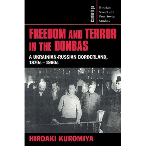 Freedom and Terror in the Donbas: A Ukrainian-Russian Borderland, 1870s 1990s - Paperback