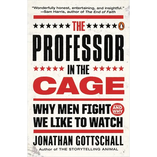 The Professor in the Cage: Why Men Fight and Why We Like to Watch - Paperback