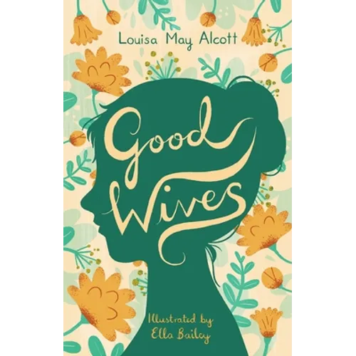 Good Wives: Illustrated by Ella Bailey - Paperback