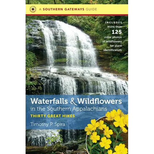 Waterfalls and Wildflowers in the Southern Appalachians: Thirty Great Hikes - Paperback