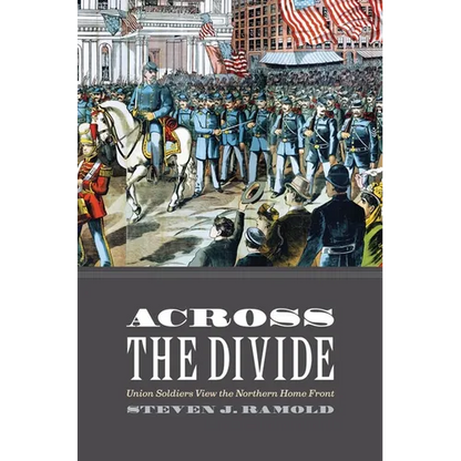 Across the Divide: Union Soldiers View the Northern Home Front - Hardcover