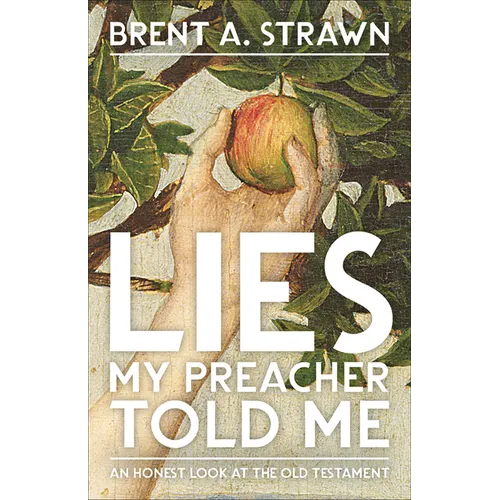 Lies My Preacher Told Me: An Honest Look at the Old Testament - Paperback