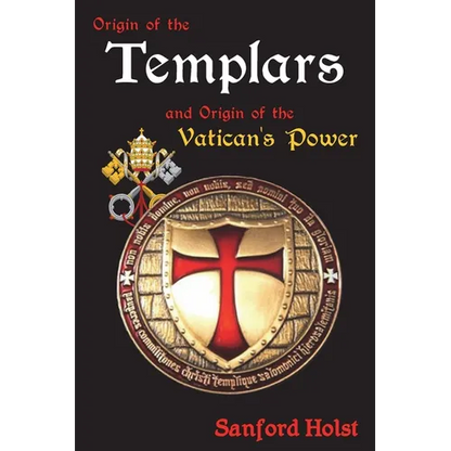Origin of the Templars: And Origin of the Vatican's Power - Paperback