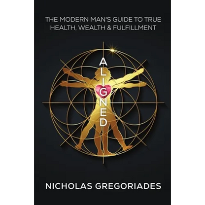 Aligned: The Modern Man's Guide to Health, Wealth & Freedom - Paperback