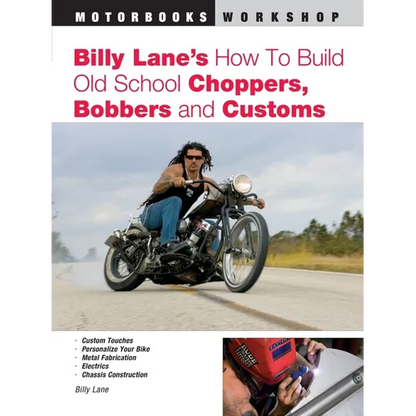Billy Lane's How to Build Old School Choppers, Bobbers and Customs - Paperback
