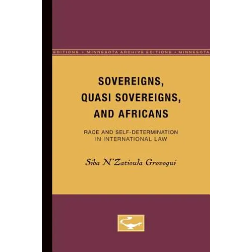 Sovereigns, Quasi Sovereigns, and Africans: Race and Self-Determination in International Law Volume 3 - Paperback