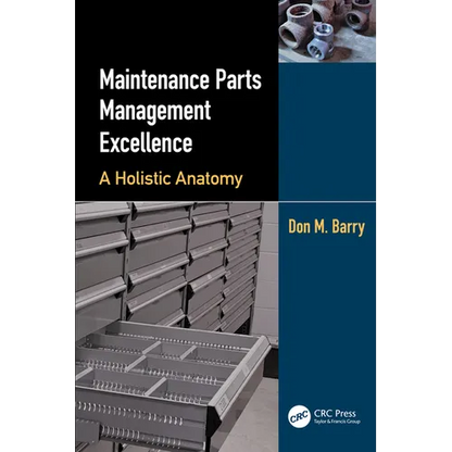 Maintenance Parts Management Excellence: A Holistic Anatomy - Paperback