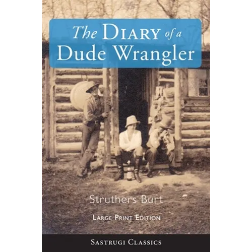 The Diary of a Dude Wrangler (LARGE PRINT) - Paperback