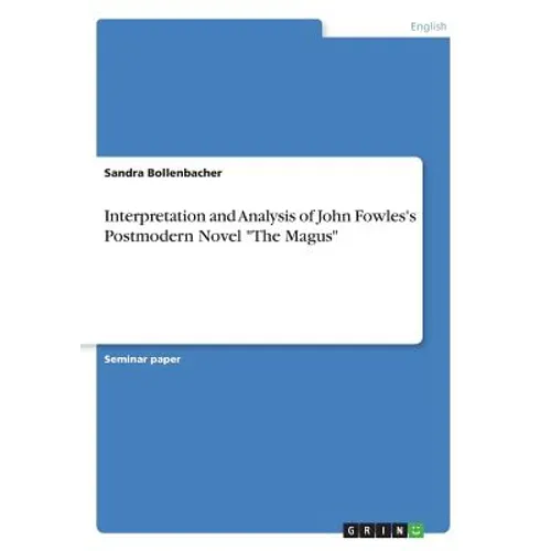 Interpretation and Analysis of John Fowles's Postmodern Novel "The Magus" - Paperback