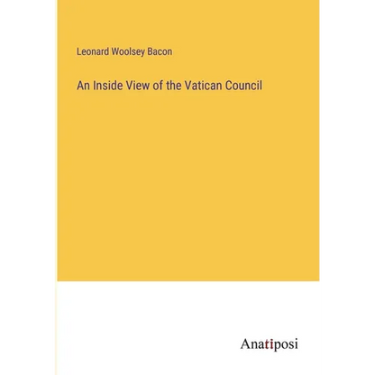 An Inside View of the Vatican Council - Paperback