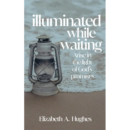 Illuminated While Waiting - Paperback