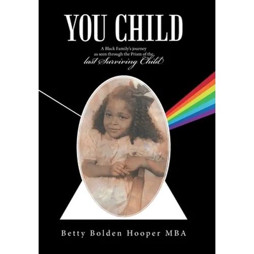 You Child: A Black Family's Journey as Seen Through the Prism of the Last Surviving Child - Hardcover