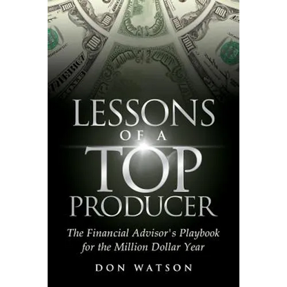 Lessons of a Top Producer: The Financial Advisor's Playbook for the Million Dollar Year - Paperback