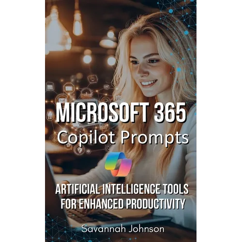 Microsoft 365 Copilot Prompts: AI Tools for Enhanced Productivity - Paperback