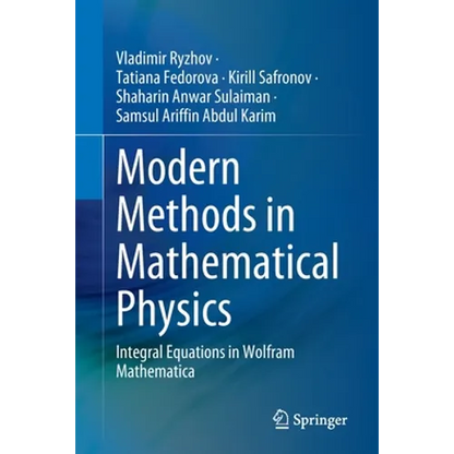 Modern Methods in Mathematical Physics: Integral Equations in Wolfram Mathematica - Paperback