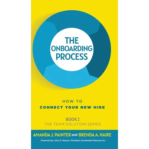 The Onboarding Process: How to Connect Your New Hire - Hardcover