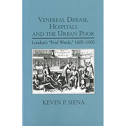 Venereal Disease, Hospitals and the Urban Poor: London's Foul Wards, 1600-1800 - Paperback