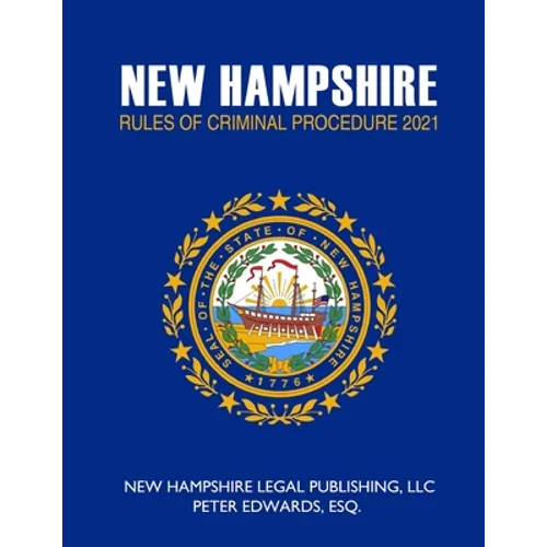 New Hampshire Rules of Criminal Procedure 2021 - Paperback