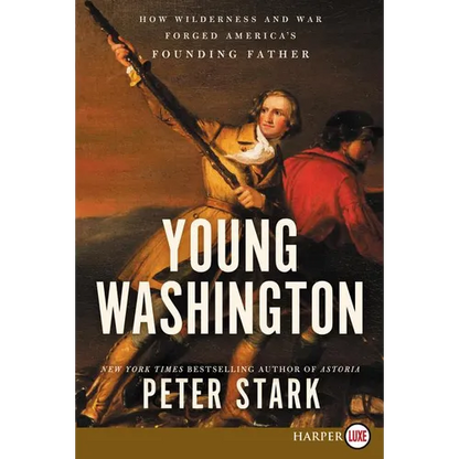 Young Washington: How Wilderness and War Forged America's Founding Father - Paperback