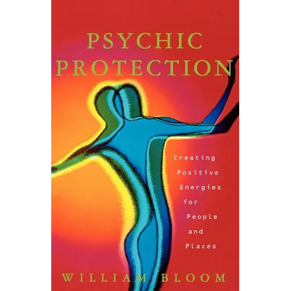 Psychic Protection: Creating Positive Energies for People and Places - Paperback