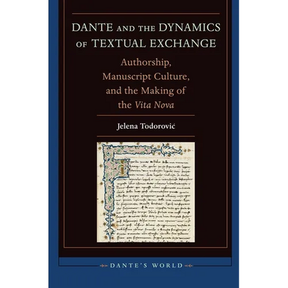 Dante and the Dynamics of Textual Exchange: Authorship, Manuscript Culture, and the Making of the 'Vita Nova' - Hardcover