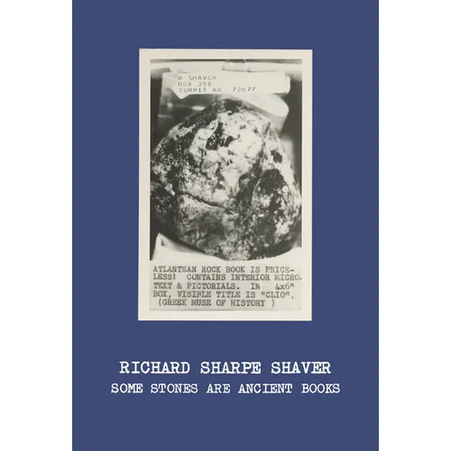 Richard Sharpe Shaver: Some Stones Are Ancient Books - Hardcover