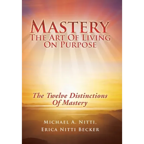 Mastery: The Art of Living on Purpose - Hardcover