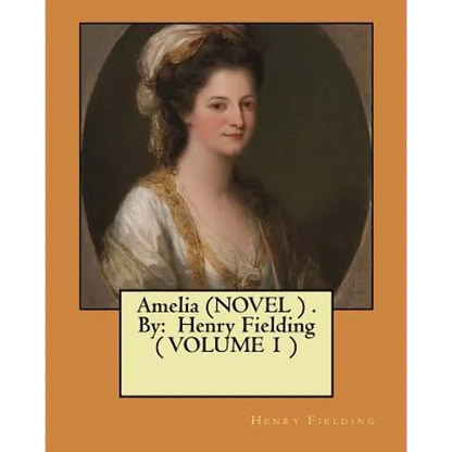 Amelia (NOVEL ) . By: Henry Fielding ( VOLUME 1 ) - Paperback