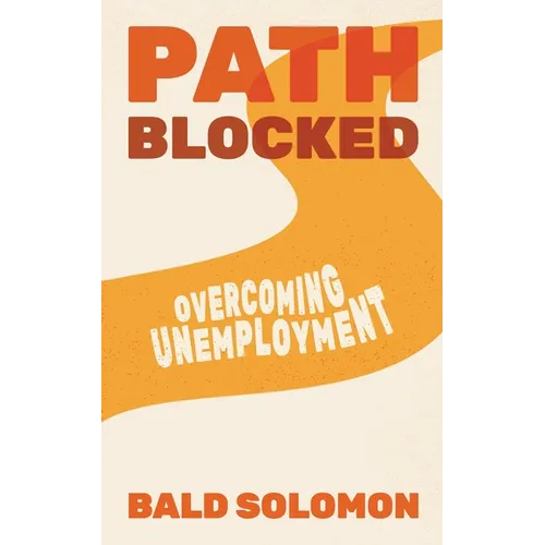 Path Blocked: Overcoming Unemployment - Paperback