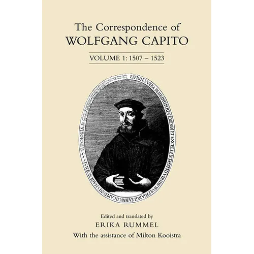The Correspondence of Wolfgang Capito: Volume 1: 1507-1523 - Paperback