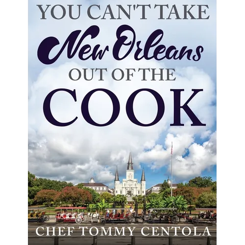You Can't Take New Orleans Out of the Cook - Hardcover