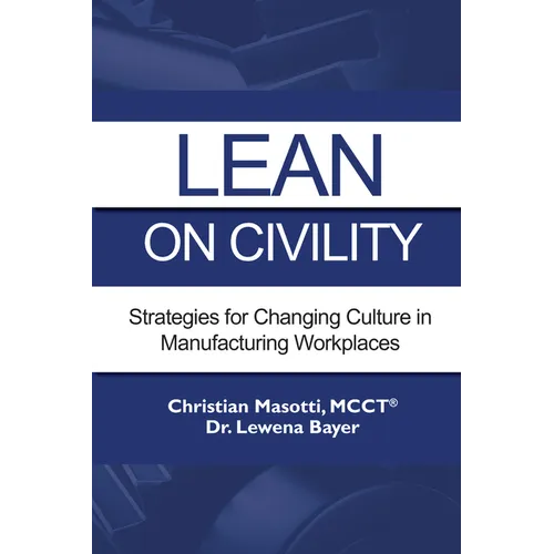Lean on Civility: Strategies for Changing Culture in Manufacturing Workplaces - Paperback