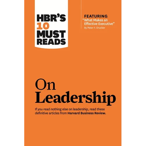 Hbr's 10 Must Reads on Leadership (with Featured Article What Makes an Effective Executive, by Peter F. Drucker) - Hardcover