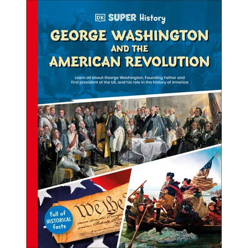 DK Super History George Washington and the American Revolution - Hardcover