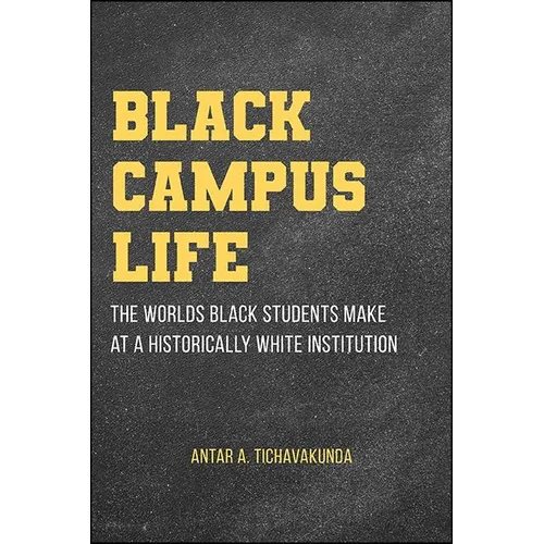 Black Campus Life: The Worlds Black Students Make at a Historically White Institution - Paperback