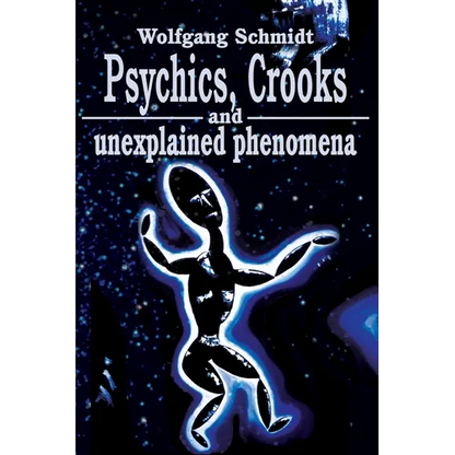Psychics, Crooks and Unexplained Phenomena - Paperback